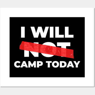 I Will Not Camp Today Posters and Art